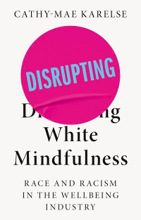 DISRUPTING WHITE MINDFULNESS