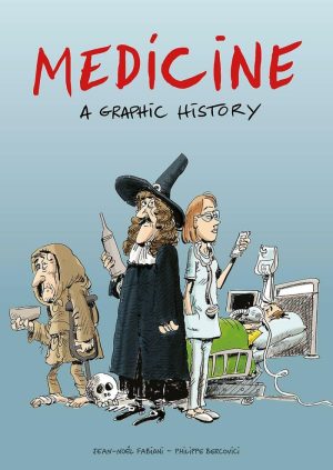 MEDICINE: A GRAPHIC HISTORY