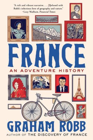 FRANCE: AN ADVENTURE HISTORY