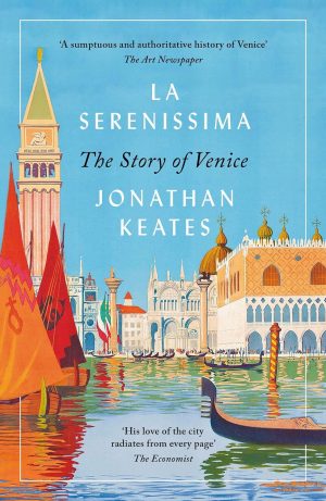 LA SERENISSIMA: THE STORY OF VENICE