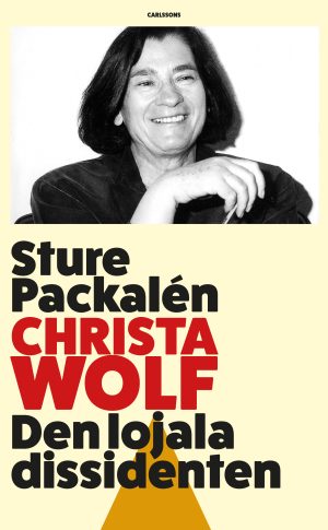 CHRISTA WOLF - DEN LOJALA DISSIDENTEN