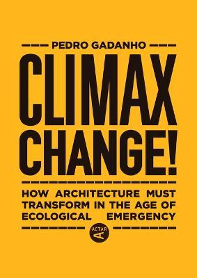 CLIMAX CHANGE! HOW ARCHITECTURE MUST TRA