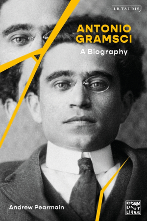 ANTONIO GRAMSCI: A BIOGRAPHY