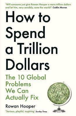 HOW TO SPEND A TRILLION DOLLARS-10 GLOBA