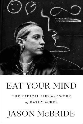 EAT YOUR MIND-KATHY ACKER