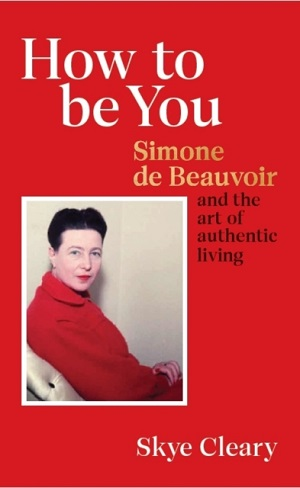 HOW TO BE YOU-SIMONE DE BEAUVOIR AND THE