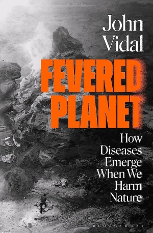 FEVERED PLANET-HOW DISEASES EMERGE WHEN