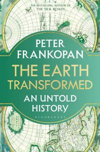 EARTH TRANSFORMED: AN UNTOLD HISTORY