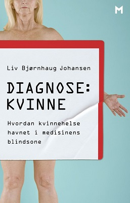 DIAGNOSE: KVINNE-HVORDAN KVINNEHELSE HAV