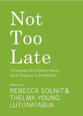 NOT TOO LATE-CHANGING THE CLIMATE STORY