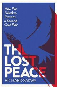 LOST PEACE-HOW THE WEST FAILED TO PREVEN