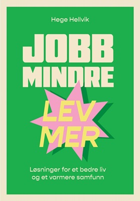 JOBB MINDRE, LEV MER