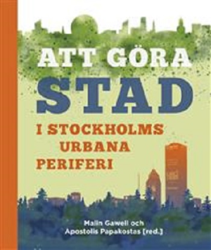 ATT GÖRA STAD I STOCKHOLMS URBANA PERIFE