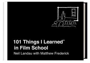 101 THINGS I LEARNED IN FILM SCHOOL