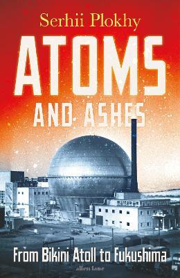 ATOMS AND ASHES-FROM BIKINI ATOLL TO FUK