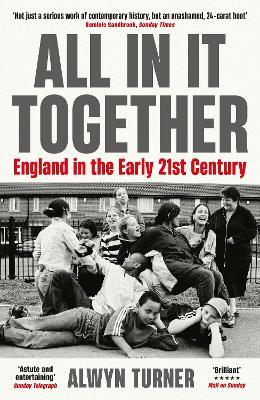 ALL IN IT TOGETHER-ENGLAND IN THE 21ST C