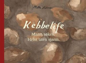 KEBBELIFE: MANN SØKES. HELST UTEN SJARM.