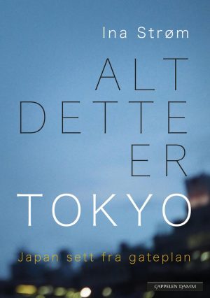 ALT DETTE ER TOKYO