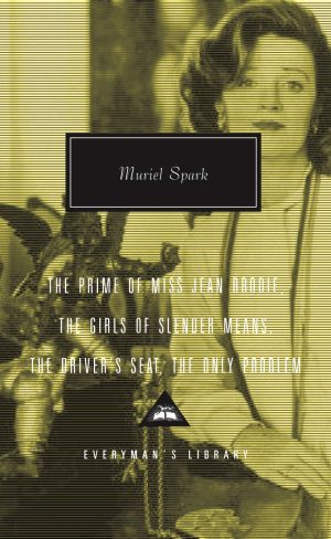 The Prime of Miss Jean Brodie; The Girls of Slender Means;  The Driver's Seat & the Only Problem