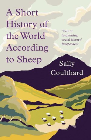 A SHORT HISTORY OF THE WORLD ACCORDING TO SHEEP