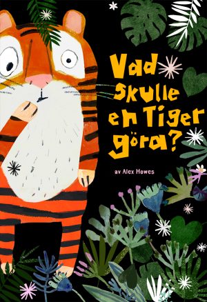 VAD SKULLE EN TIGER GÖRA?