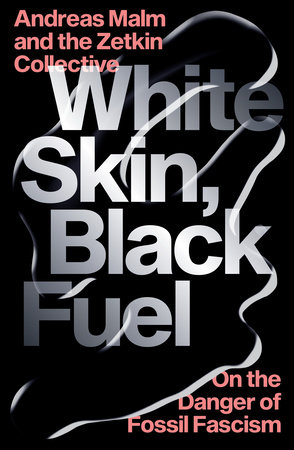 WHITE SKIN, BLACK FUEL-ON THE DANGER OF