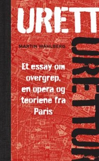 URETT. ET ESSAY OM OVERGREP, EN OPERA OG