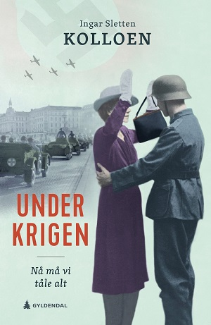 UNDER KRIGEN-NÅ MÅ VI TÅLE ALT