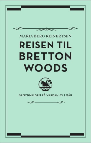 REISEN TIL BRETTON WOODS-BEGYNNELSEN PÅ