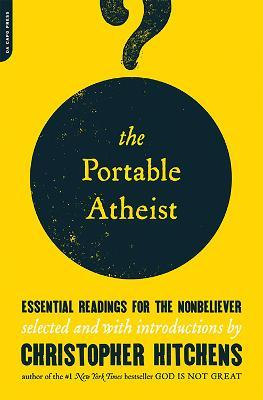 PORTABLE ATHEIST-ESSENTIAL READINGS FOR