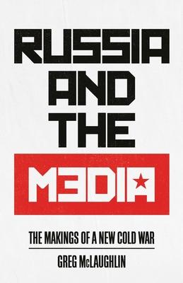 RUSSIA AND THE MEDIA-MAKINGS OF A NEW CO