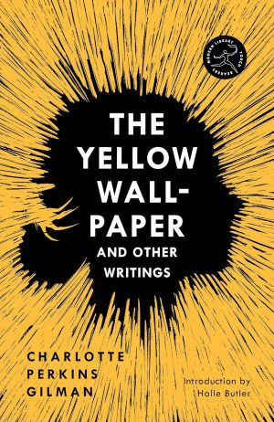 THE YELLOW WALLPAPER AND OTHER WRITINGS