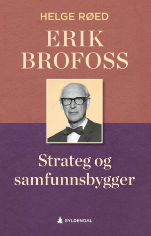 ERIK BROFOSS - STRATEG OG SAMFUNNSBYGGER