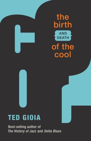 THE BIRTH AND DEATH OF COOL