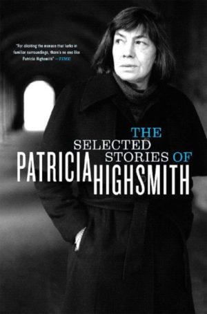 the SELECTED STORIES OF PATRICIA HIGHSMITH