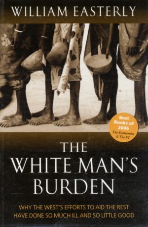 WHITE MAN'S BURDEN-WHY THE WEST'S EFFORT